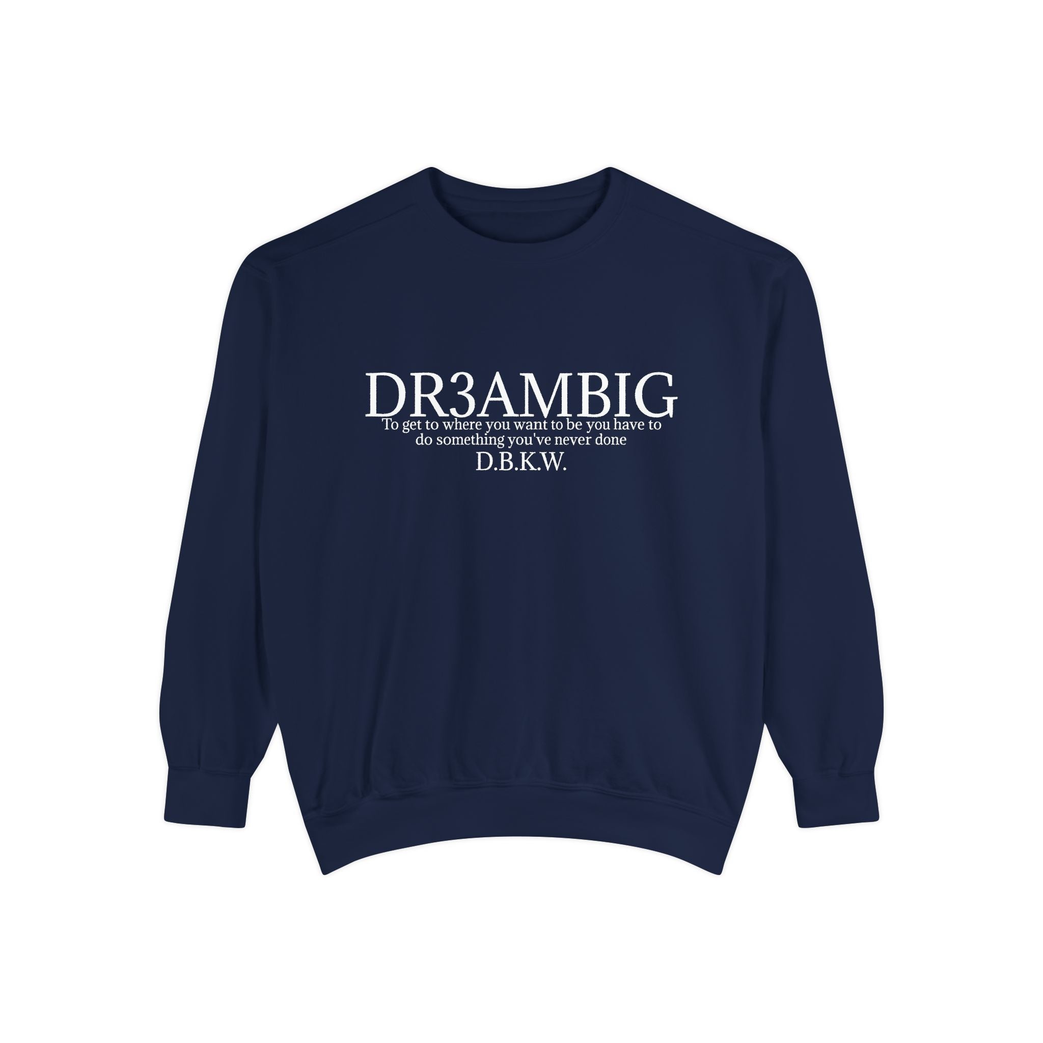 Dream Big Sweatshirt — 'DR3AMBIG' Motivational Garment-Dyed Crewneck