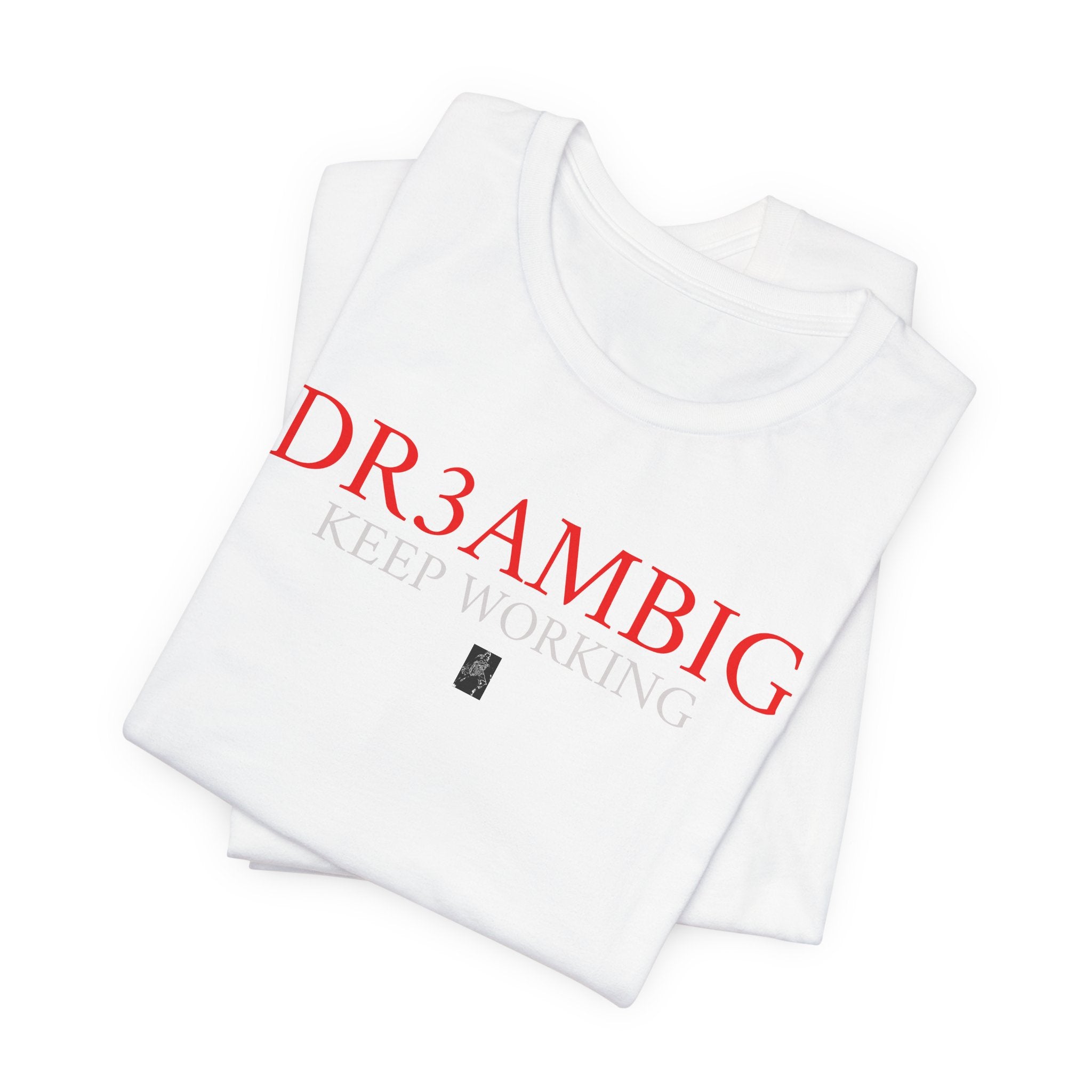 Dream Big Tee — “DR3AMBIG Keep Working” Motivational Graphic T-Shirt