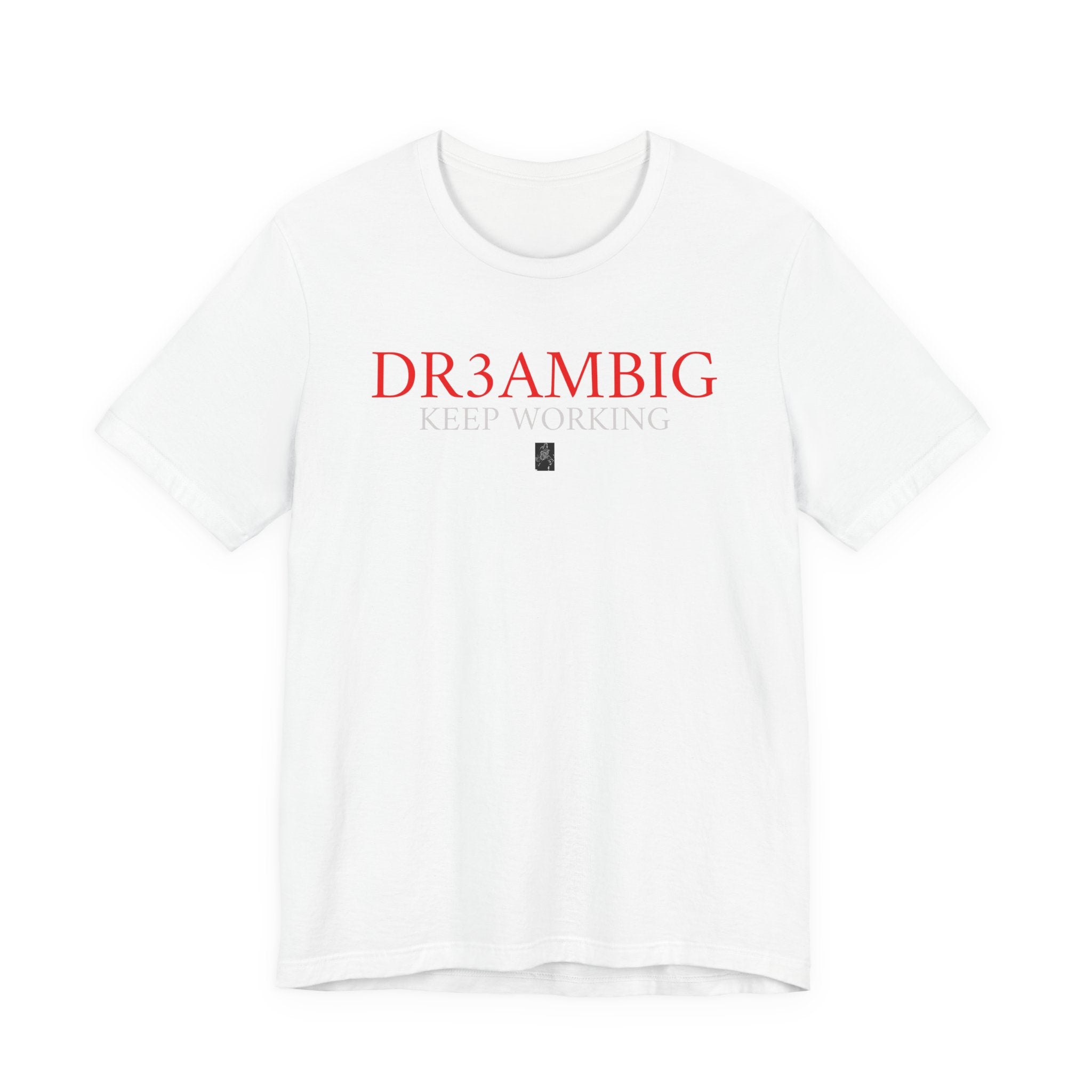 Dream Big Tee — “DR3AMBIG Keep Working” Motivational Graphic T-Shirt