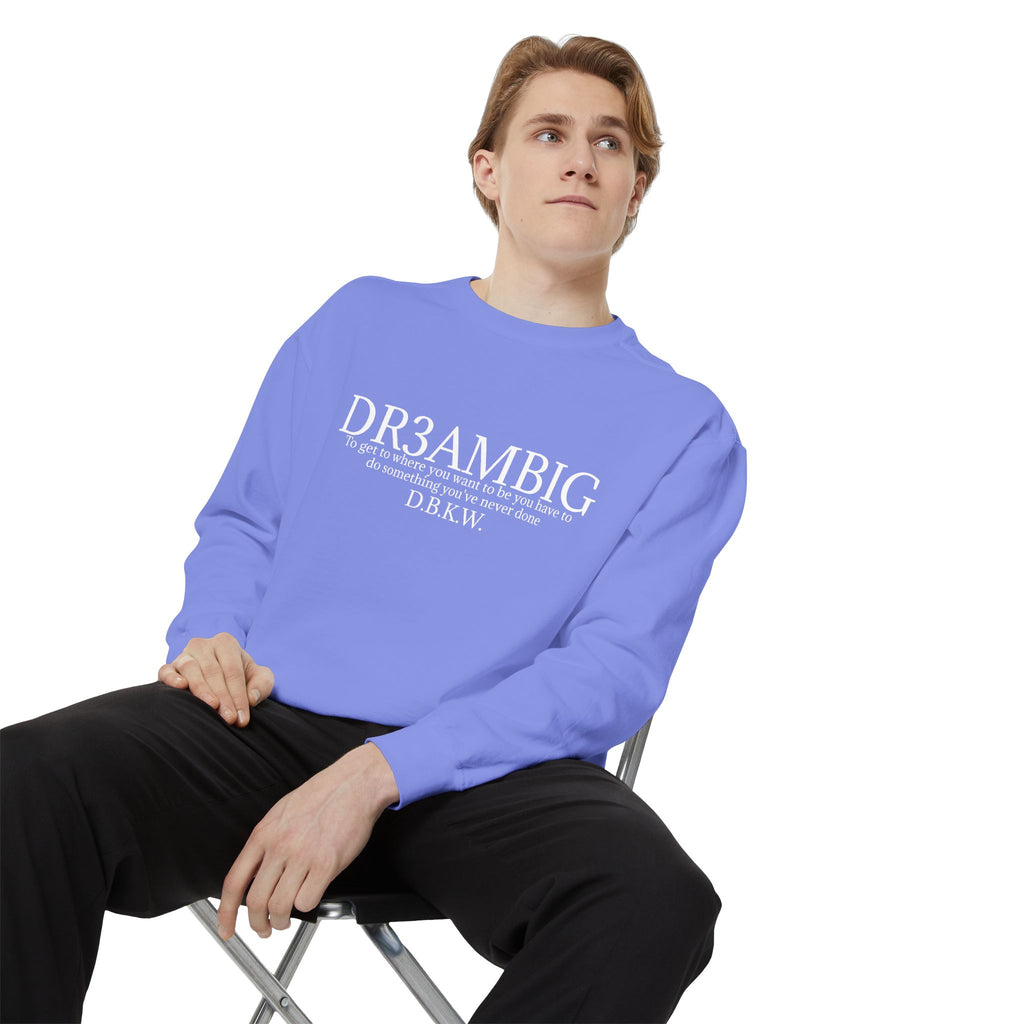 Dream Big Sweatshirt — 'DR3AMBIG' Motivational Garment-Dyed Crewneck