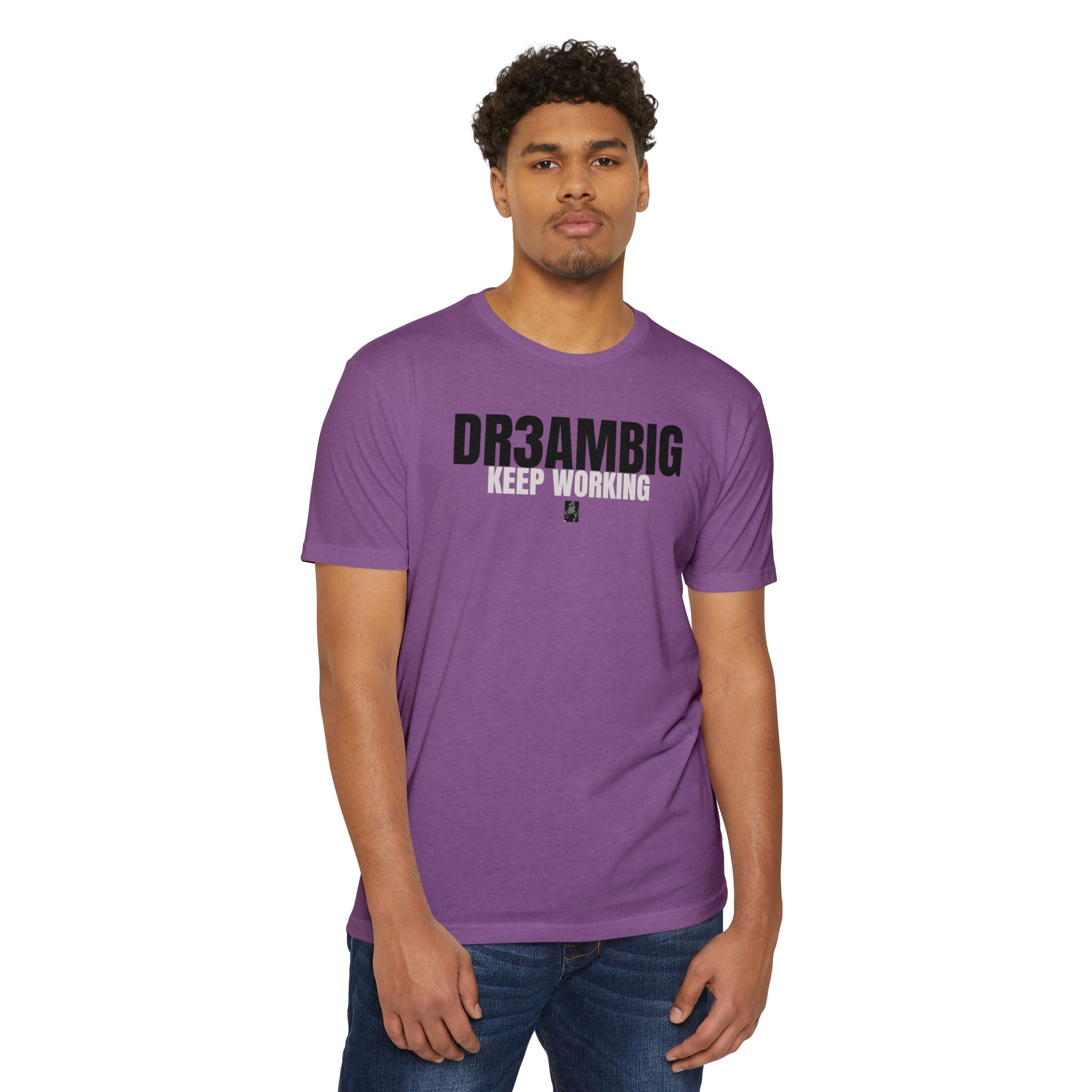 Dream Big Keep Working T-Shirt — Motivational Graphic Tee