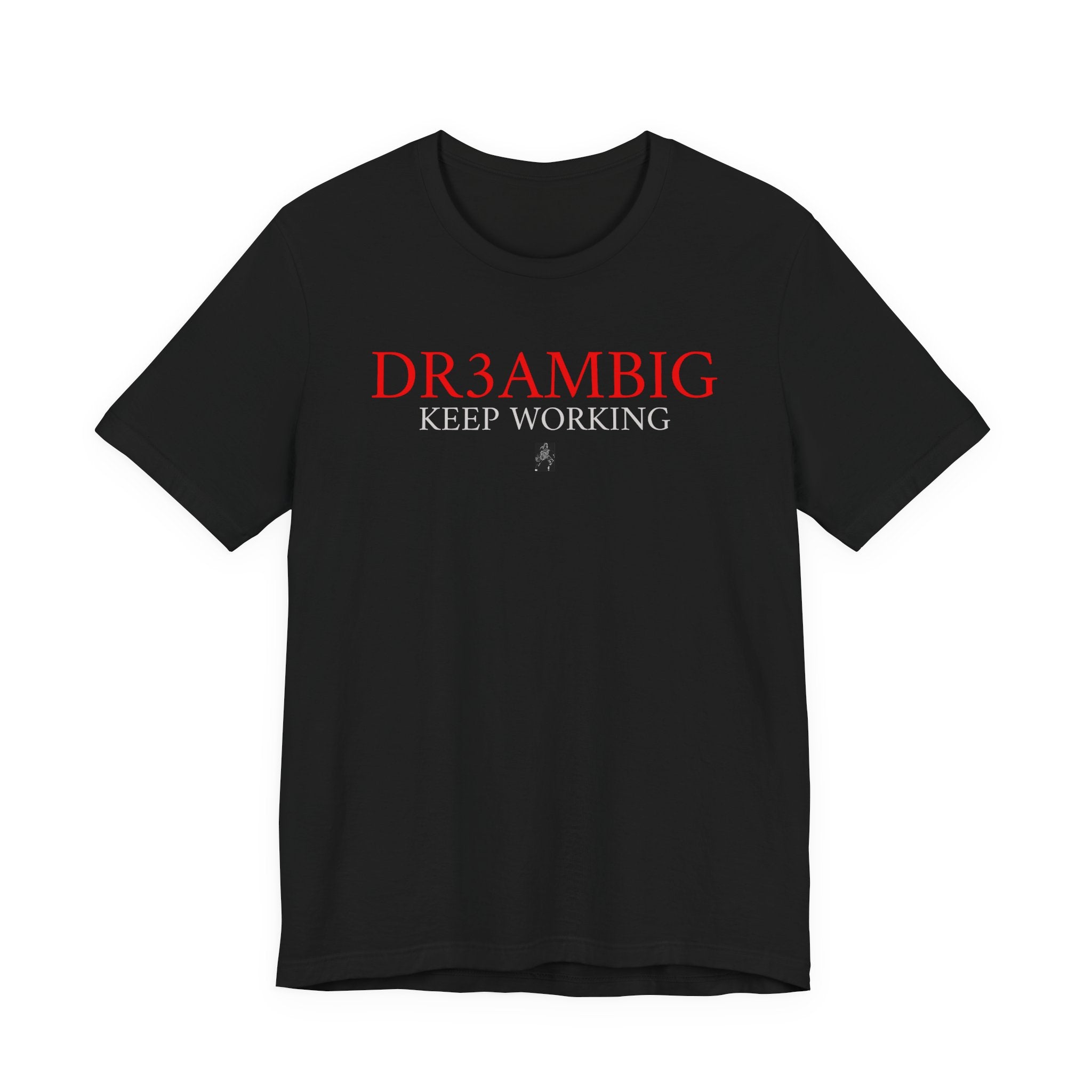 Dream Big Tee — “DR3AMBIG Keep Working” Motivational Graphic T-Shirt
